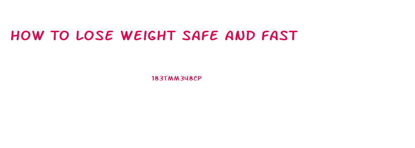 How To Lose Weight Safe And Fast