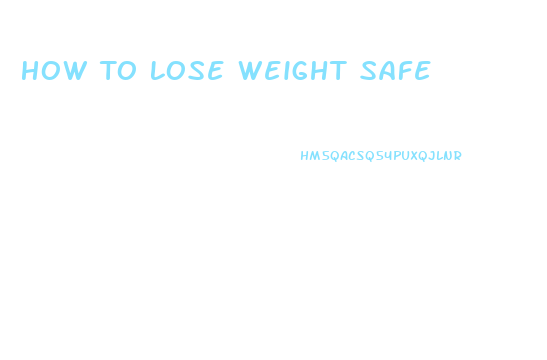 How To Lose Weight Safe