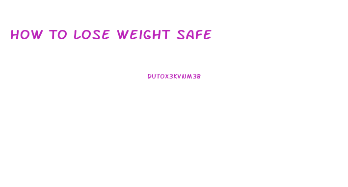 How To Lose Weight Safe