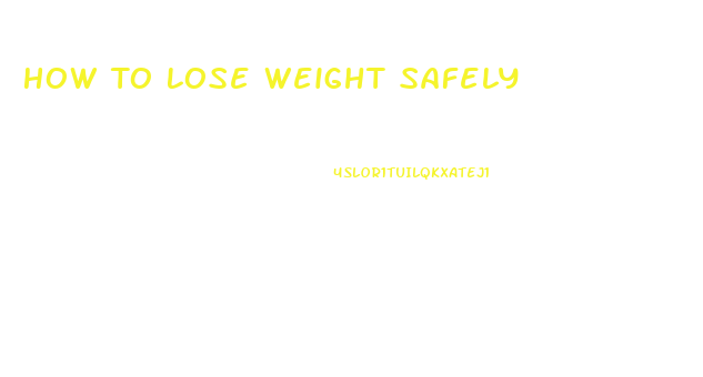 How To Lose Weight Safely