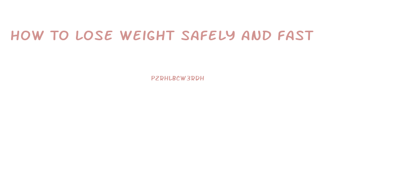 How To Lose Weight Safely And Fast