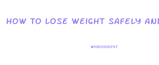 How To Lose Weight Safely And Fast