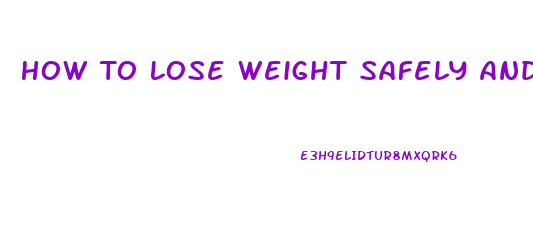 How To Lose Weight Safely And Quickly