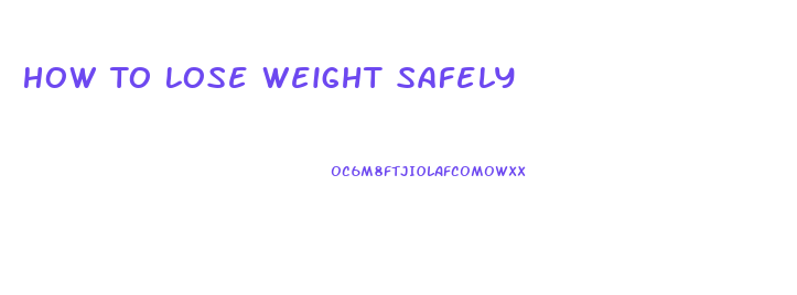 How To Lose Weight Safely