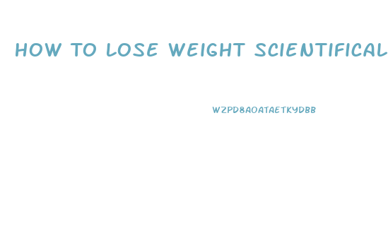 How To Lose Weight Scientifically