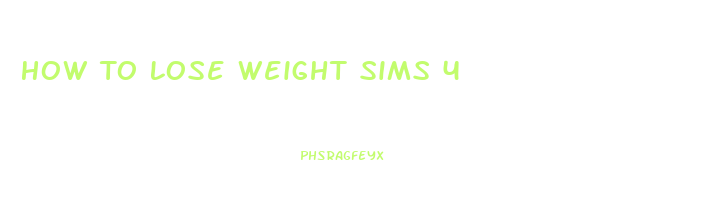 How To Lose Weight Sims 4