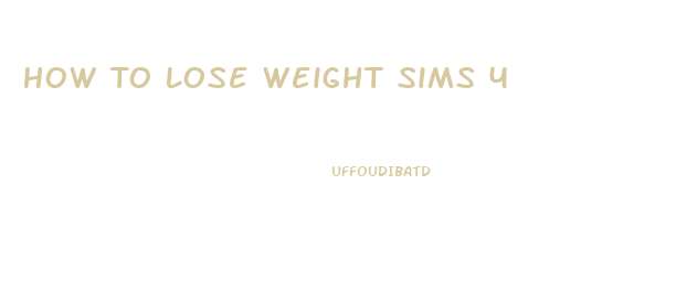 How To Lose Weight Sims 4