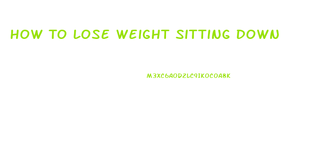 How To Lose Weight Sitting Down
