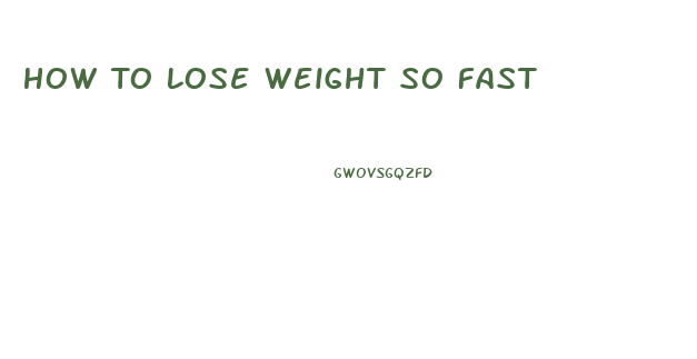 How To Lose Weight So Fast