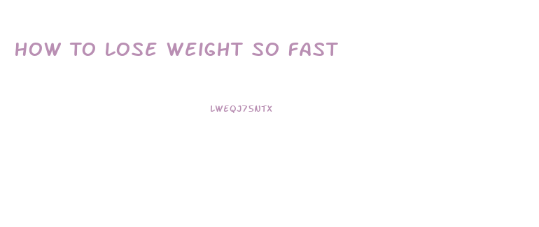 How To Lose Weight So Fast