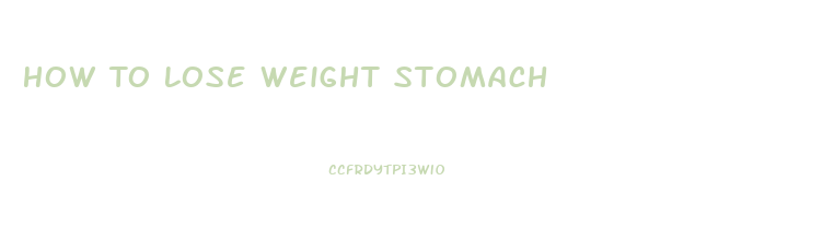 How To Lose Weight Stomach