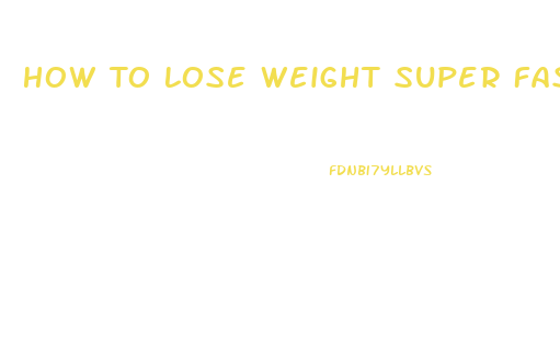 How To Lose Weight Super Fast In 2 Weeks