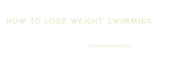 How To Lose Weight Swimming