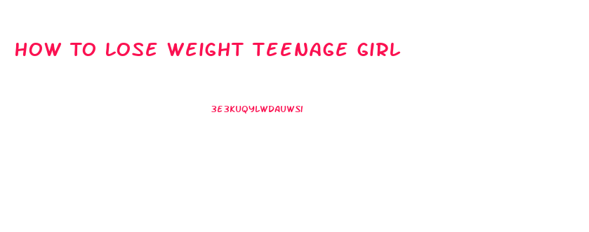 How To Lose Weight Teenage Girl