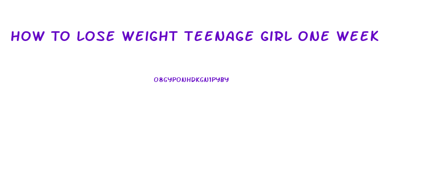 How To Lose Weight Teenage Girl One Week