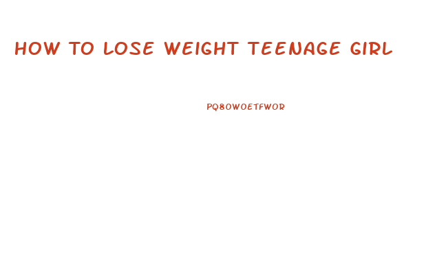 How To Lose Weight Teenage Girl