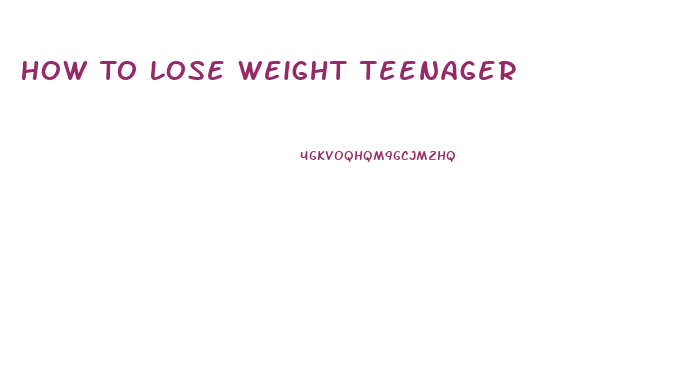 How To Lose Weight Teenager