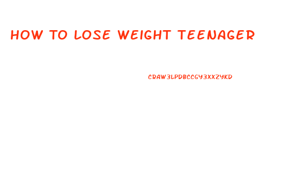 How To Lose Weight Teenager