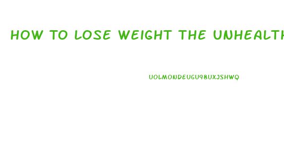 How To Lose Weight The Unhealthy Way