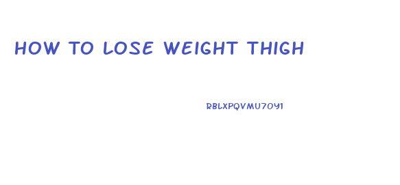 How To Lose Weight Thigh