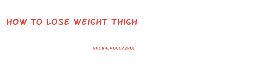 How To Lose Weight Thigh