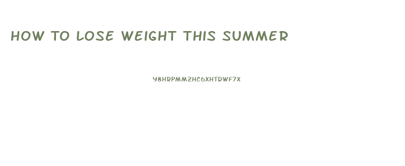 How To Lose Weight This Summer