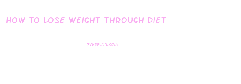 How To Lose Weight Through Diet