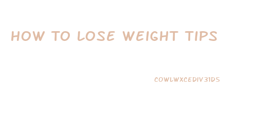 How To Lose Weight Tips