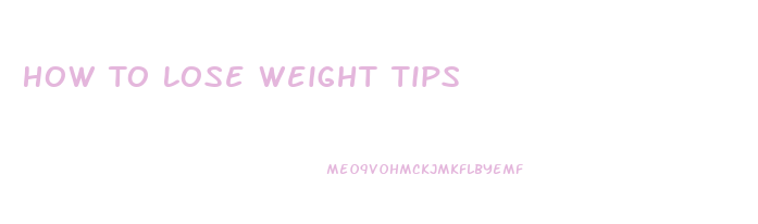 How To Lose Weight Tips