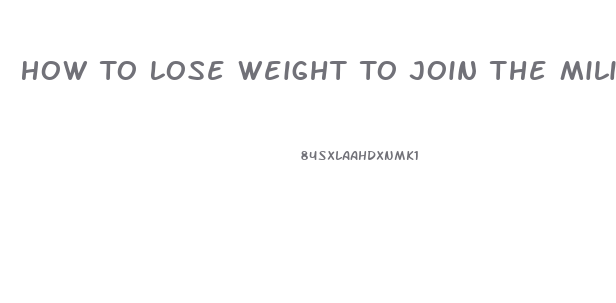 How To Lose Weight To Join The Military