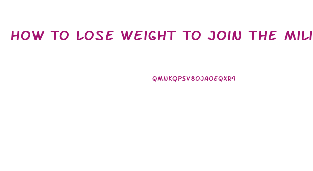 How To Lose Weight To Join The Military