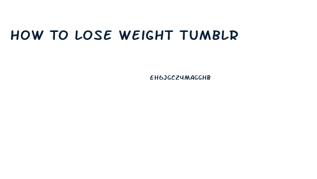 How To Lose Weight Tumblr