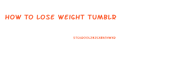 How To Lose Weight Tumblr