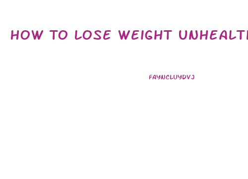 How To Lose Weight Unhealthily Fast
