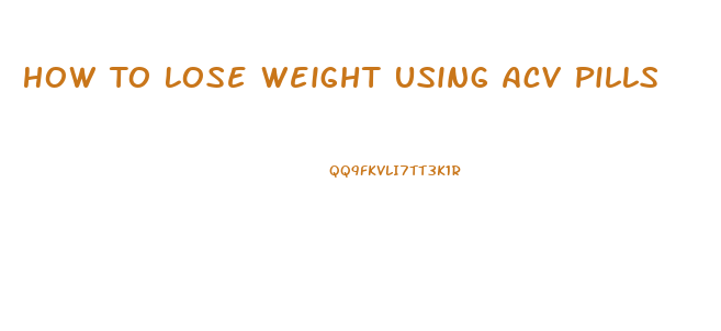 How To Lose Weight Using Acv Pills