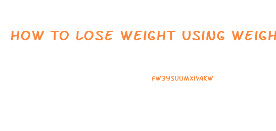 How To Lose Weight Using Weights