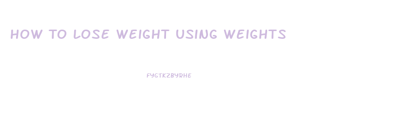 How To Lose Weight Using Weights