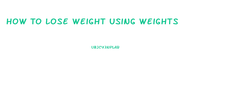 How To Lose Weight Using Weights