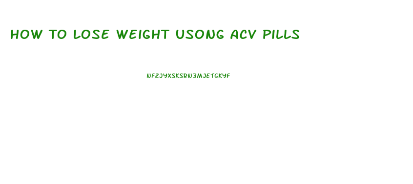 How To Lose Weight Usong Acv Pills