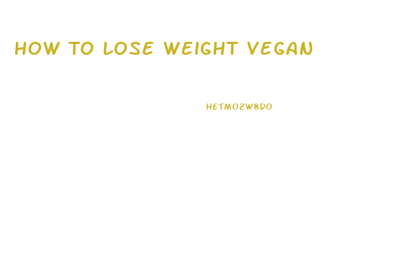 How To Lose Weight Vegan