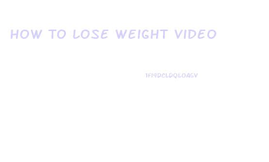 How To Lose Weight Video