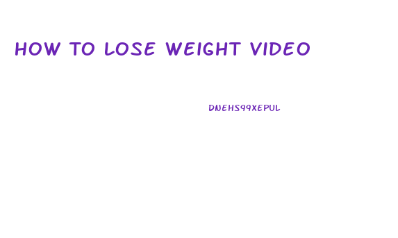 How To Lose Weight Video