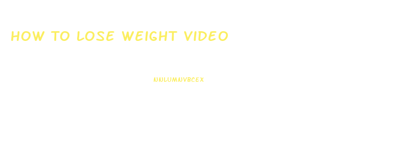 How To Lose Weight Video