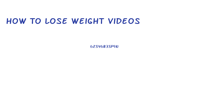 How To Lose Weight Videos