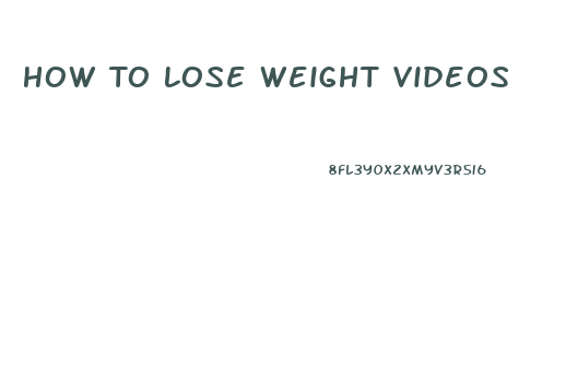 How To Lose Weight Videos