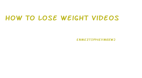 How To Lose Weight Videos