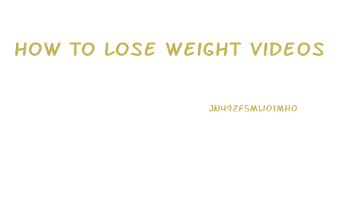 How To Lose Weight Videos