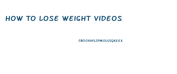 How To Lose Weight Videos