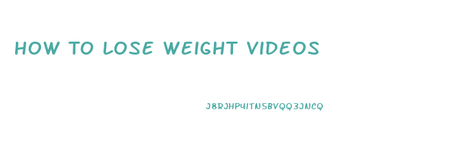 How To Lose Weight Videos