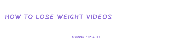 How To Lose Weight Videos